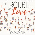The Trouble With Love (Unabridged)