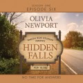 Hidden Falls, Season 1, Episode 6: No Time for Answers (Unabridged)