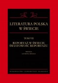 Literatura polska w świecie. T. 7: Reportaż w świecie światowość reportażu