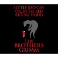Little Red-Cap (or, Little Red Riding Hood) (Unabridged)