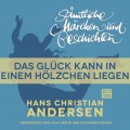 H. C. Andersen: Sämtliche Märchen und Geschichten, Das Glück kann in einem Hölzchen liegen