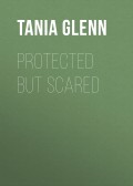 Protected But Scared