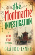 The Montmartre Investigation: 3rd Victor Legris Mystery