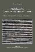 Przeszłość zapisana w literaturze. Historia i historyczność w powojennej powieści kresowej