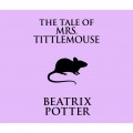 The Tale of Mrs. Tittlemouse (Unabridged)