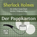 Sherlock Holmes - Der letzte Streich: Der Pappkarton (Ungekürzt)