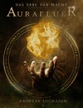 Das Erbe der Macht - Band 1: Aurafeuer (Urban Fantasy)
