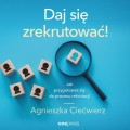Daj się zrekrutować! Jak przygotować się do procesu rekrutacji