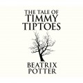 The Tale of Timmy Tiptoes (Unabridged)