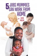 5 Jobs Mommies Can Work from Home