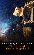 SWEEPER IN THE SKY - The Life of Maria Mitchell