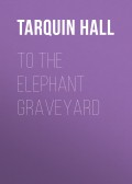 To the Elephant Graveyard