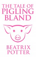 Tale of Pigling Bland, The The