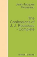 The Confessions of J. J. Rousseau - Complete