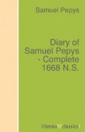Diary of Samuel Pepys - Complete 1668 N.S.