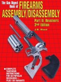 The Gun Digest Book of Firearms Assembly/Disassembly Part II - Revolvers