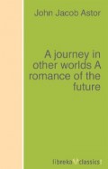 A journey in other worlds A romance of the future
