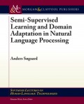 Semi-Supervised Learning and Domain Adaptation in Natural Language Processing