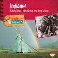 Indianer - Sitting Bull, Red Cloud und ihre Erben - Abenteuer & Wissen (Ungekürzt)