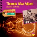 Thomas Alva Edison - Zauberer des Lichts - Abenteuer & Wissen (Ungekürzt)
