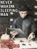 Never Wake a Sleeping Man