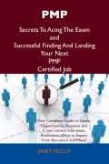 PMP Secrets To Acing The Exam and Successful Finding And Landing Your Next PMP Certified Job