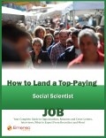 How to Land a Top-Paying Social Scientist Job: Your Complete Guide to Opportunities, Resumes and Cover Letters, Interviews, Salaries, Promotions, What to Expect From Recruiters and More!
