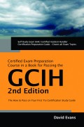 GIAC Certified Incident Handler Certification (GCIH) Exam Preparation Course in a Book for Passing the GCIH Exam - The How To Pass on Your First Try Certification Study Guide - Second Edition