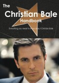 The Christian Bale Handbook - Everything you need to know about Christian Bale