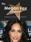 The Megan Fox Handbook - Everything you need to know about Megan Fox