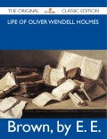 Life of Oliver Wendell Holmes - The Original Classic Edition