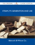 Steam, Its Generation and Use - The Original Classic Edition