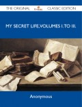 My Secret Life, Volumes I. to III. - The Original Classic Edition