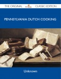 Pennsylvania Dutch Cooking - The Original Classic Edition