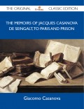 The Memoirs Of Jacques Casanova De Seingalt, To Paris and Prison - The Original Classic Edition