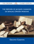 The Memoirs Of Jacques Casanova De Seingalt, Spanish Passions - The Original Classic Edition