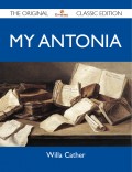 My Antonia - The Original Classic Edition
