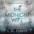 The Midnight Wife - A Gripping Psychological Thriller (Unabridged)