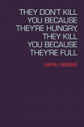 They Don't Kill You Because They're Hungry, They Kill You Because They're Full