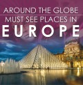 Around The Globe - Must See Places in Europe
