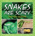 Snakes Are Scary - That Say Gotcha