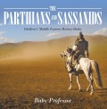 The Parthians and Sassanids | Children's Middle Eastern History Books