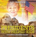 Presidents Who Helped Kids | Children's Modern History