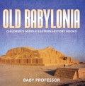 Old Babylonia | Children's Middle Eastern History Books