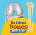 The Science of Bones 3rd Grade Textbook | Children's Biology Books