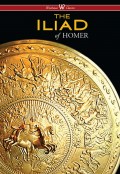 The Iliad (Wisehouse Classics Edition)