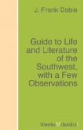 Guide to Life and Literature of the Southwest, with a Few Observations