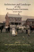 Architecture and Landscape of the Pennsylvania Germans, 1720-1920