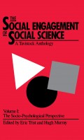 The Social Engagement of Social Science, a Tavistock Anthology, Volume 1