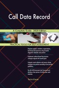 Call Data Record A Complete Guide - 2020 Edition
